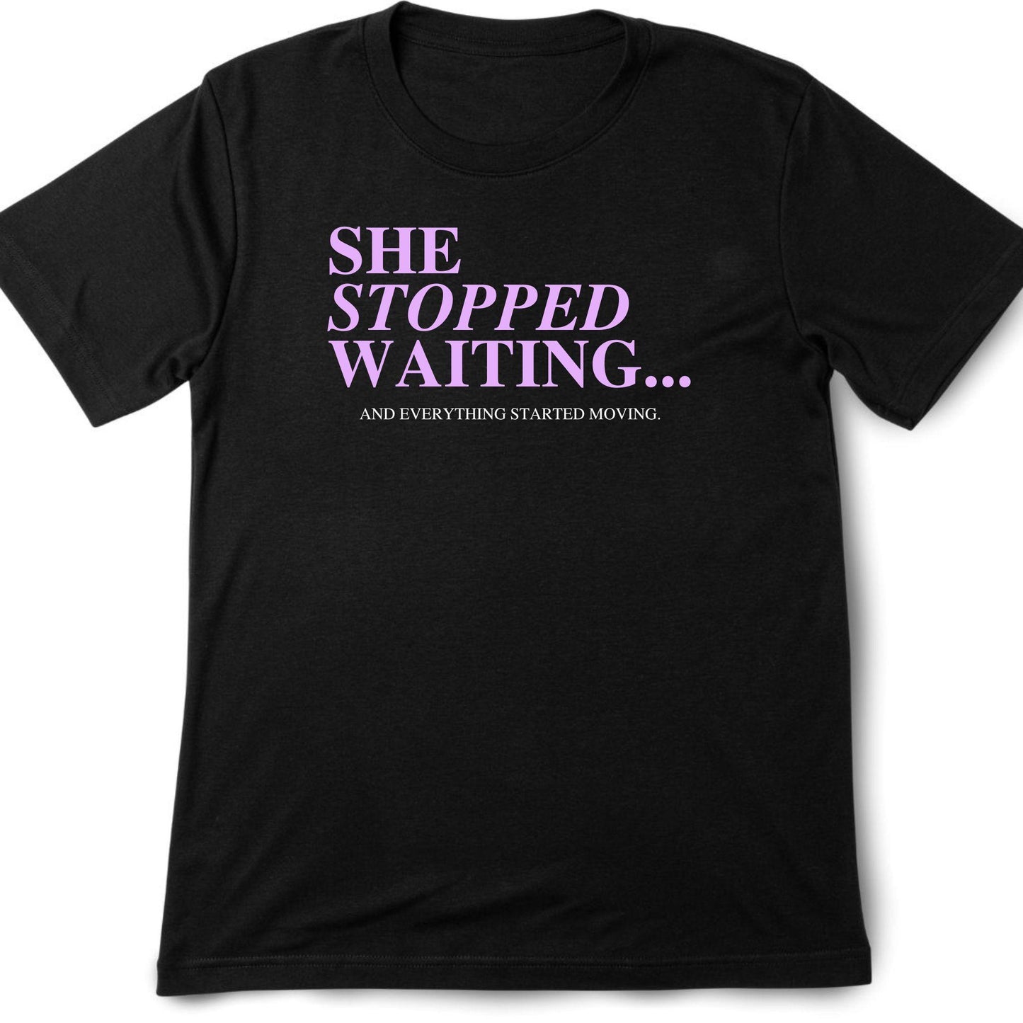 She Stopped Waiting T-Shirt | Self Growth Shirt | Women Empowerment Graphic Tee | Motivational Tee  Shorter Shopify title: