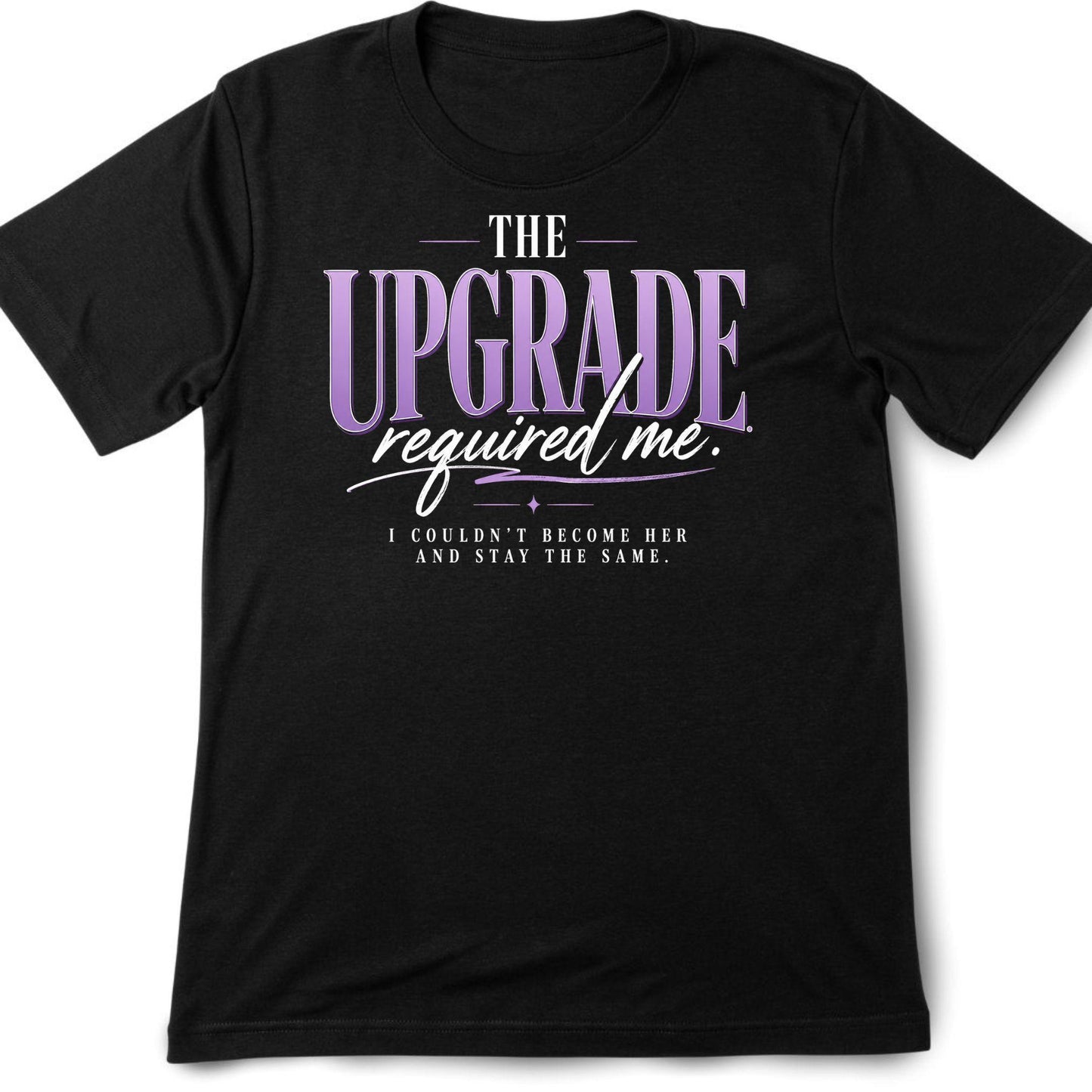 The Upgrade Required Me T-Shirt | Self Growth Shirt | Faith Inspired Graphic Tee | Becoming Her Motivational Shirt