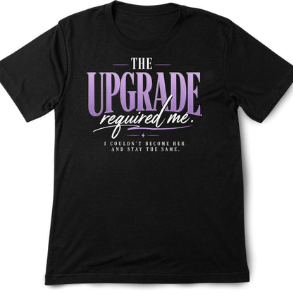 The Upgrade Required Me T-Shirt | Self Growth Shirt | Faith Inspired Graphic Tee | Becoming Her Motivational Shirt