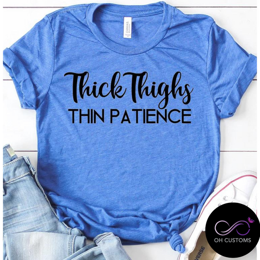 Thick Thighs Thin Patience T-shirt