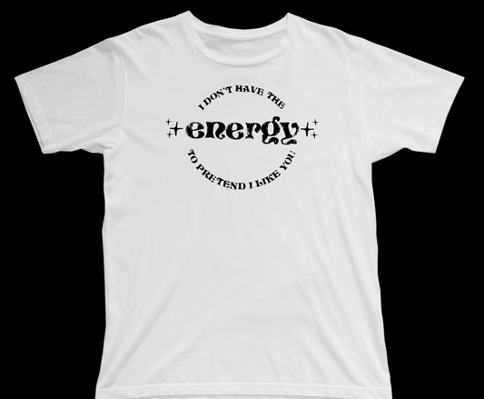 Don’t have the Energy shirt